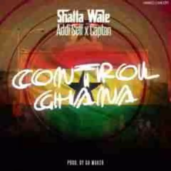 Shatta Wale - Control Ghana Ft. Addi Self & Captain